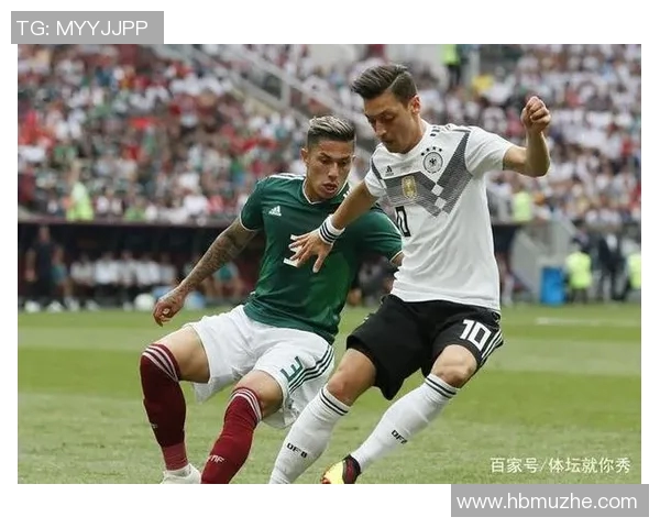 德国与墨西哥竞彩比例分析及赛事前瞻探讨